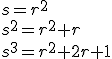 s=r^2\\<br />s^2=r^2+r\\<br />s^3=r^2+2r+1